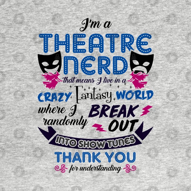 Theatre Nerd Funny by KsuAnn